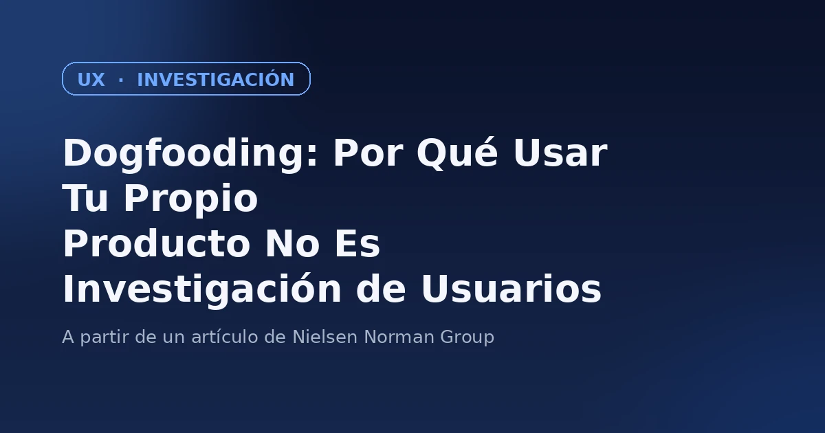 Dogfooding no es investigación de usuarios